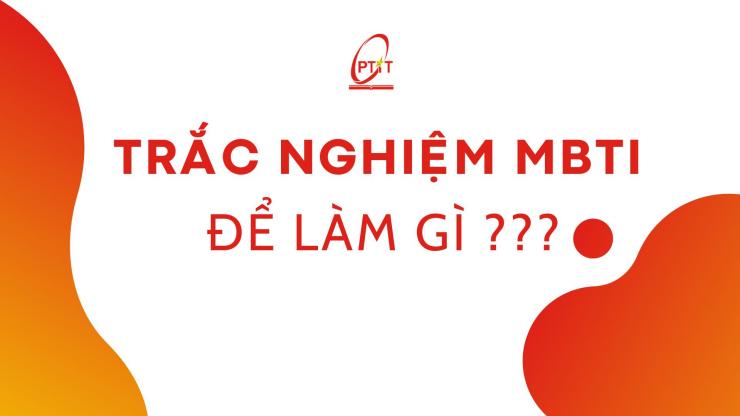 Trắc nghiệm MBTI để làm gì ?